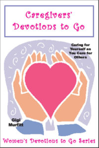 Cargivers Devotions to Go Caregivers Devotions to Go by Gigi Murfitt